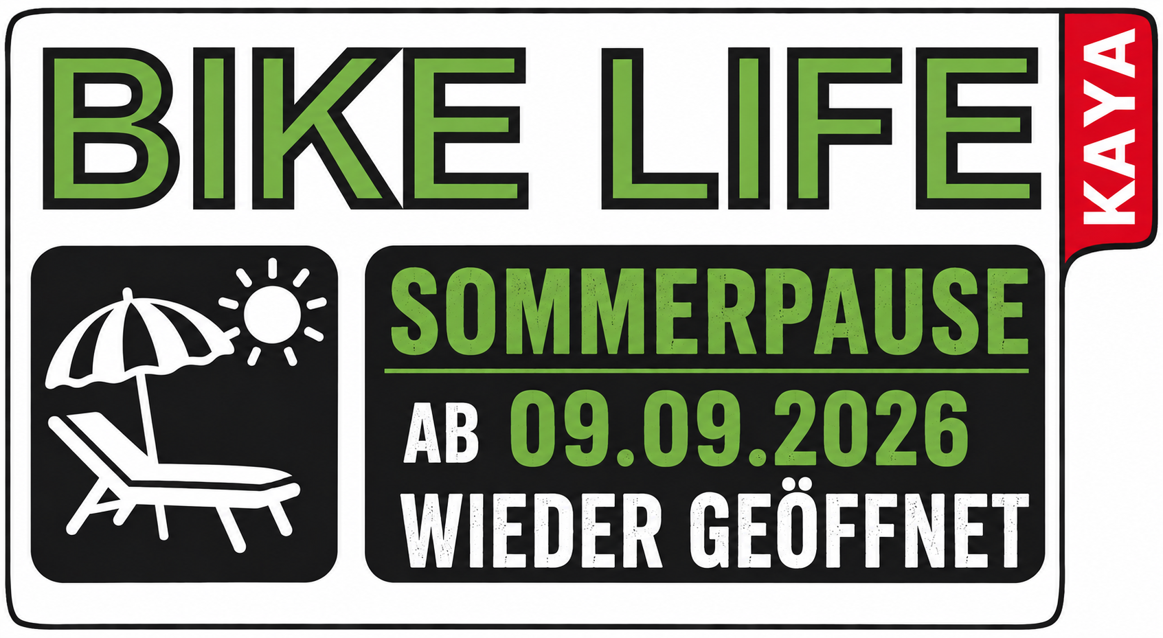Bike Life Kaya Schild zur Sommerpause ab 09 09 2026 wieder geoeffnet
